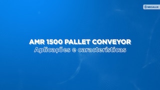 Aplicações e caraterísticas do AMR 1500 Pallet Conveyor